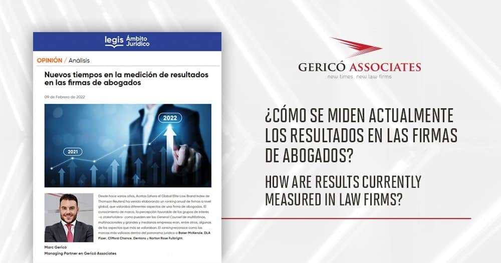 How are results currently measured in law firms? 1 Recorte del artículo de Marc Gericó, Managing Partner de Gericó Associates, escrito para Ámbito Jurídico